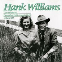 Hank Williams - Volume III - Lost Highway (December 1948-March 1949)